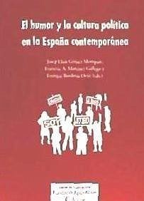 El humor y la cultura política en la España contemporánea - Gómez Mompart, Josep Lluís