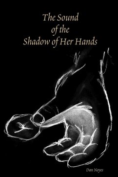 The Sound of the Shadow of Her Hands - Noyes, Dan