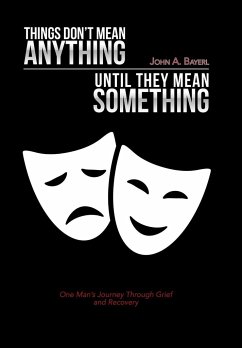 Things Don't Mean Anything Until They Mean Something - Bayerl, John A.