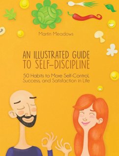 An Illustrated Guide to Self-Discipline: 50 Habits to More Self-Control, Success, and Satisfaction in Life - Meadows, Martin