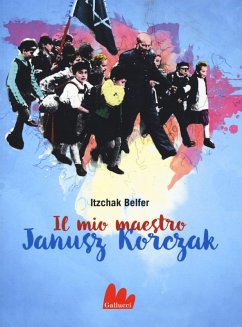 Il mio maestro Janusz Korczak - Belfer, Itzchak