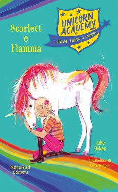 Scarlet e Fiamma. Unicorn Academy - Sykes, Julie