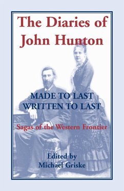 The Diaries of John Hunton, Made to Last, Written to Last, Sagas of the Western Frontier - Griske, Michael