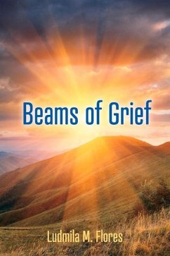 Beams of Grief: Volume 1 - Flores, Ludmila M.