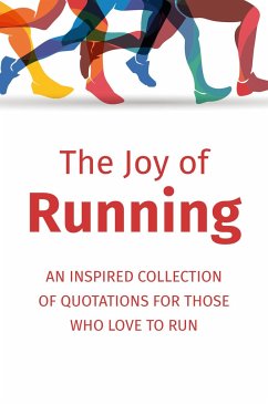 The Joy of Running: An Inspired Collection of Quotations for Those Who Love to Run - Corley, Jackie