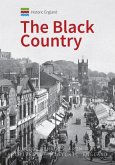 Historic England: The Black Country: Unique Images from the Archives of Historic England