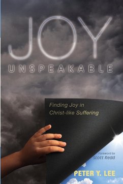 Joy Unspeakable - Lee, Peter Y.