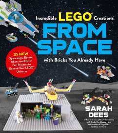 Incredible Lego Creations from Space with Bricks You Already Have - Dees, Sarah