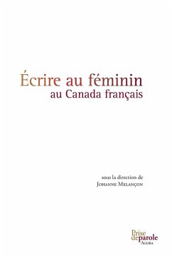 Écrire au féminin au Canada français - Melançon, Johanne