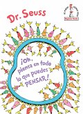 ¡Oh, Piensa En Todo Lo Que Puedes Pensar! (Oh, the Thinks You Can Think! Spanish Edition)