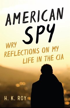 American Spy: Wry Reflections on My Life in the CIA - Roy, H. K.