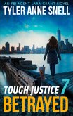 Tough Justice 7: Betrayed (eBook, ePUB) Tough Justice 7: Betrayed (eBook, ePUB)