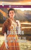 A Fortune for the Outlaw's Daughter (eBook, ePUB) A Fortune for the Outlaw's Daughter (eBook, ePUB)