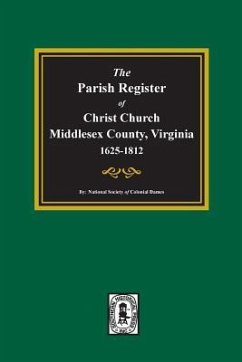 The Parish Register of Christ Church, Middlesex County, Virginia, 1625-1812 - Colonial Dames, National Society of