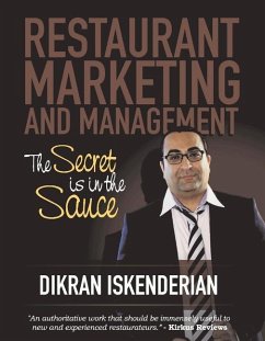 Restaurant Marketing and Management: The Secret Is in the Sauce Volume 1 - Iskenderian, Dikran