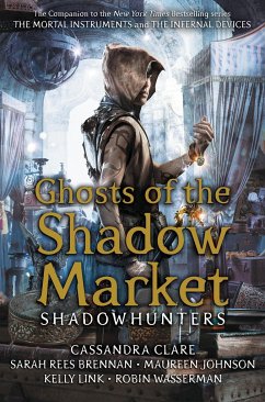 Ghosts of the Shadow Market - Clare, Cassandra; Brennan, Sarah Rees; Johnson, Maureen