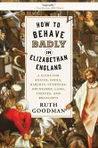 How to Behave Badly in Elizabethan England