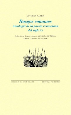 Rasgos comunes : antología de la poesía venezolana del siglo XX - López Ortega, Antonio