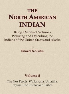 The North American Indian Volume 8 - The Nez Perces, Wallawalla, Umatilla, Cayuse, The Chinookan Tribes - Curtis, Edward S.