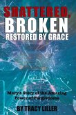 Shattered, Broken Restored by Grace