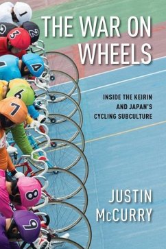 The War on Wheels: Inside the Keirin and Japan's Cycling Subculture - McCurry, Justin