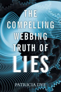 The Compelling Webbing Truth of Lies - Dye, Patricia The Compelling Webbing Truth of Lies - Dye, Patricia