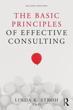 The Basic Principles of Effective Consulting - Stroh, Linda K. (Loyola University Chicago, USA)