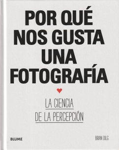 Por qué nos gusta una fotografía : la ciencia de la percepción - Dilg, Brian