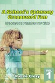 A School's Getaway Crossword Fun Vol 1