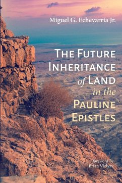 The Future Inheritance of Land in the Pauline Epistles - Echevarria, Miguel G. Jr.