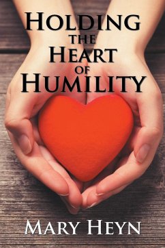 Holding the Heart of Humility - Heyn, Mary