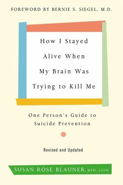 How I Stayed Alive When My Brain Was Trying to Kill Me, Revised Edition - Blauner, Susan Rose