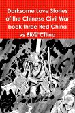 Darksome Love Stories of the Chinese Civil War book three Red China vs Blue China