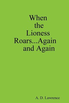 When the Lioness Roars...Again and Again - Lawrence, A. D.