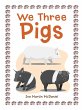 We Three Pigs - Bild 1