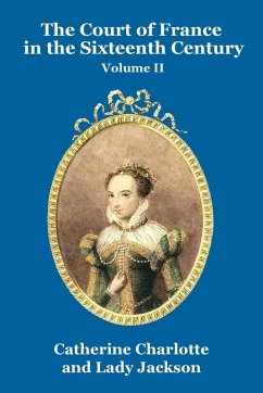 The Court of France in the Sixteenth Century Vol. II