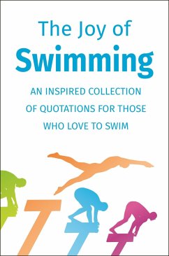 The Joy of Swimming: An Inspired Collection of Quotations for Those Who Love to Swim - Corley, Jackie