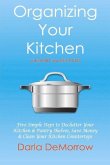 Organizing Your Kitchen with Sort and Succeed: Five Simple Steps to Declutter Your Kitchen and Pantry Shelves, Save Money Volume 2