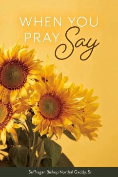 When You Pray, Say: Volume 1 - Gaddy, Suffragan Bishop Northal