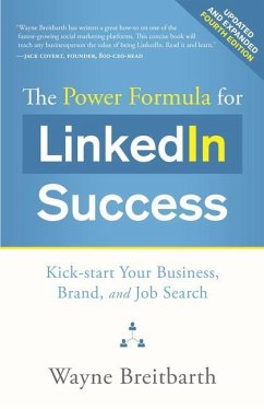 The Power Formula for Linkedin Success: Kick-Start Your Business, Brand, and Job Search - Breitbarth, Wayne
