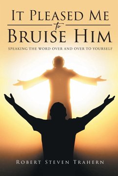 It Pleased Me to Bruise Him - Trahern, Robert Steven