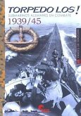 Torpedo LOS! : submarinos alemanes en combate 1939-45