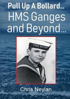 Pull Up A Bollard... HMS Ganges and Beyond... - Neylan, Chris