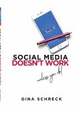 Social Media Doesn't Work: Unless You Do Volume 1