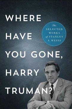 Where Have You Gone, Harry Truman? - Weiss, Stanley A