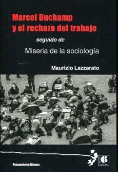 Marcel Duchamp y el rechazo del trabajo : seguido de miseria de la sociología - Butler, Judith P.; Lazzarato, Maurizio