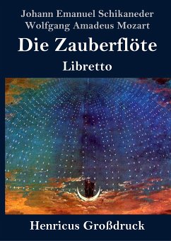 Die Zauberflöte (Großdruck) - Schikaneder, Johann Emanuel; Mozart, Wolfgang Amadeus
