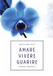 Amare Vivere Guarire - Aforismi... - Bild 1