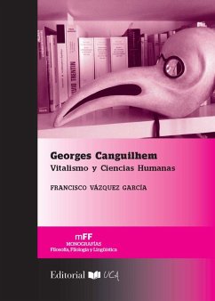 Georges Canguilhem : vitalismo y ciencias humanas - Vázquez García, Francisco