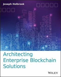 Architecting Enterprise Blockchain Solutions - Holbrook, Joseph